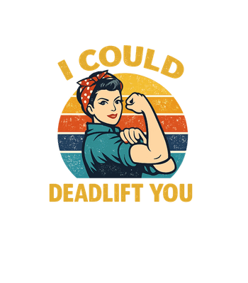 I Could Deadlift You