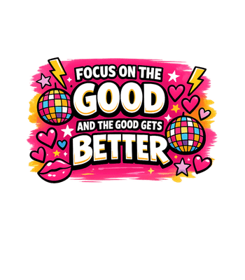 Focus On The Good