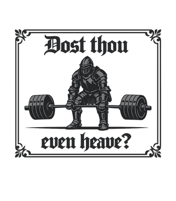 Dost Thou Even Heave