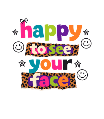 Happy To See Your Face