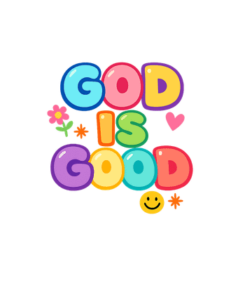 God Is Good Cheerful Message