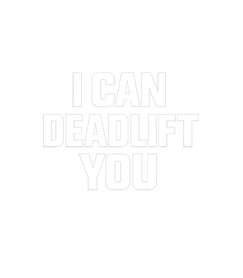 I Can Deadlift You