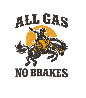 All Gas No Brakes Cowboy