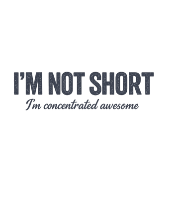 Not Short Concentrated Awesome