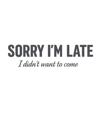 Sorry I'm Late